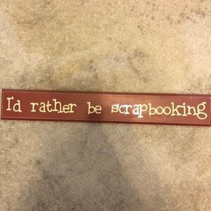 I’d Rather be Scrapbooking Sign Office Wood